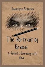 The Portrait of Grace: A Pencil's Journey with God 