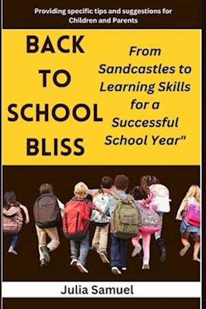 BACK TO SCHOOL BLISS: From Sandcastles to Learning Skills for a Successful School Year"