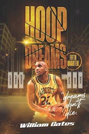 Hoop Dreams Fifth Quarter : "Dreams Don't Die"