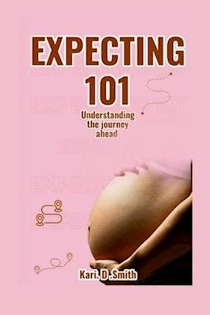 Expecting 101: Understanding the Journey Ahead