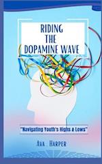 RIDING THE DOPAMINE WAVE: "Navigating Youth's Highs and Lows" 