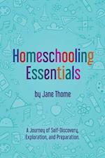 Homeschooling Essentials: A Journey of Self-Discovery, Exploration, and Preparation 