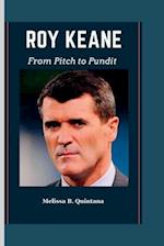Roy Keane : From Pitch to Pundit 