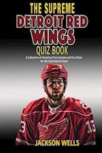 Detroit Red Wings: The Supreme Quiz and Trivia Book for all hockey fans: Over 150 Pages of questions 