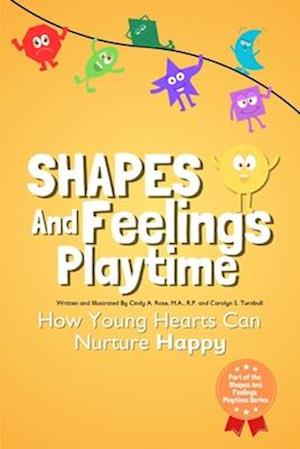 Shapes And Feelings Playtime: How Young Hearts Can Manage Happy