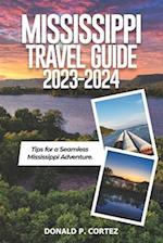 MISSISSIPPI TRAVEL GUIDE 2023-2024: Tips for a Seamless Mississippi Adventure 