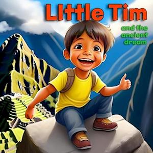 Little Tim and the Ancient Dream a taste of Cusco Peru for Kids