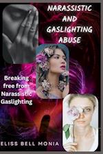 Narcissistic and Gaslighting Abuse: Breaking free from Narcissistic Gaslighting 