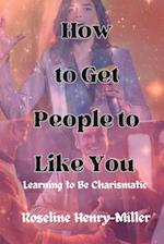 How to Get People to Like You: Learning to Be Charismatic 