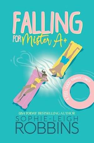 Falling for Mister A+: A Feel-Good Romantic Comedy