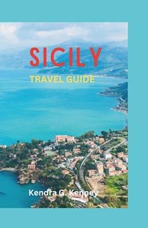 SICILY TRAVEL GUIDE 2023: UNVEILING HIDDEN TREASURES WHERE ADVENTURE MEETS TRANQUILITY