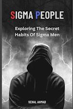 SIGMA PEOPLE: Exploring the Secret Habits of Sigma Men 