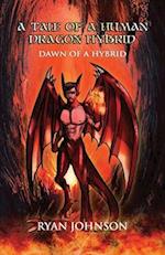 A Tale of a Human Dragon Hybrid: (Tale 1) Dawn of a Hybrid 