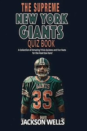New York Giants: The Supreme Quiz and Trivia Book for all football fans