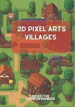 2D Pixel Arts Villages: Ideas for Game Designers 