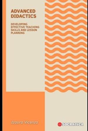 Advanced Didactics: Developing Effective Teaching Skills and Lesson Planning