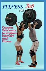 FITNESS FOR TWO: Couples Workouts to Improve Intimacy and Fitness 