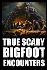 True Scary Bigfoot Encounter Horror Stories: Vol. 2 