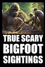 True Scary Bigfoot Sighting Horror Stories: Vol. 4 