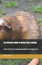 The Ultimate Guide to Guinea Pigs training: From Care to Companionship for beginners 