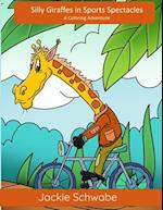 Silly Giraffes in Sports Spectacles : A Coloring Adventure 