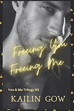 Freeing You Freeing Me (You & Me Trilogy #3) 