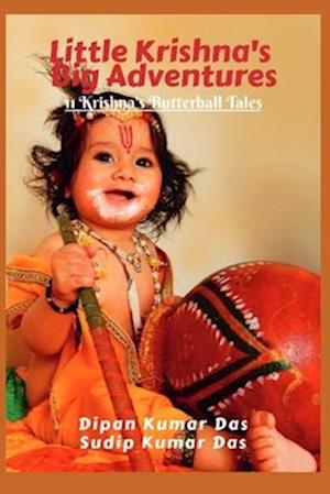 Little Krishna's Big Adventures: 11 Krishna's Butterball Tales