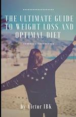 The Ultimate Guide To Weight Loss And Optimal Diet 