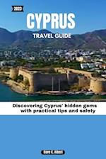 2023 CYPRUS TRAVEL GUIDE: Discovering Cyprus' hidden gems with practical tips and safety 