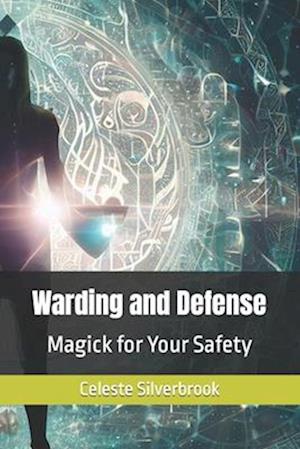 Warding and Defense: Magick for Your Safety