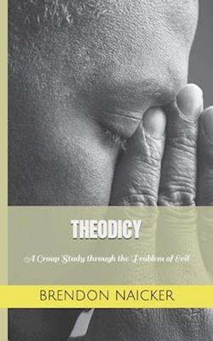 THEODICY: A Group Study of the Problem of Evil