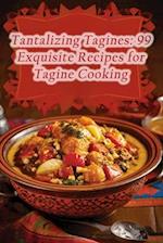 Tantalizing Tagines: 99 Exquisite Recipes for Tagine Cooking 