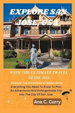 EXPLORE SAN JOSE WITH THE ULTIMATE TRAVEL GUIDE 2024: Discover Top Attractions & Hidden Gems" 