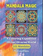 Mandala Magic: A Coloring Expedition Of Our Diverse World 