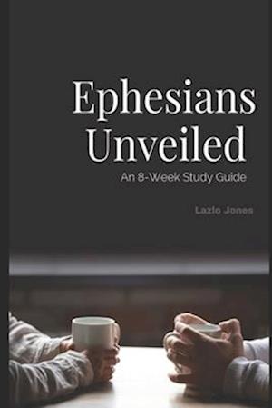 Ephesians Unveiled