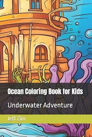 Ocean Coloring Book for Kids: Underwater Adventure