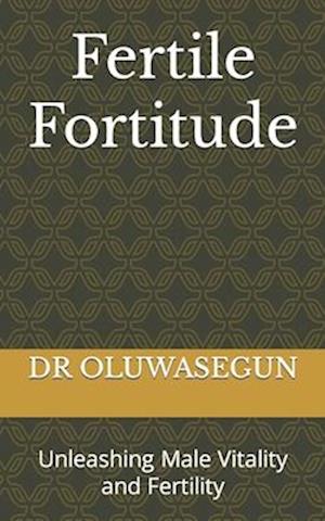 Fertile Fortitude: Unleashing Male Vitality and Fertility