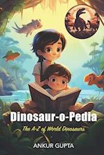 Dinosaur-o-Pedia: The A-Z of World Dinosaurs 