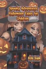 Spooky Adventures: Halloween Tales : for children 9-19 