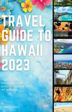 TRAVEL GUIDE TO HAWAII 2023: "The complete insider guide to exploring the best of Hawaii" 