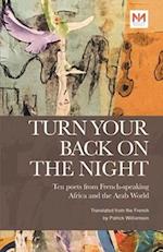 Turn Your Back On the Night: Ten poets from the French-speaking Africa and Arab World 