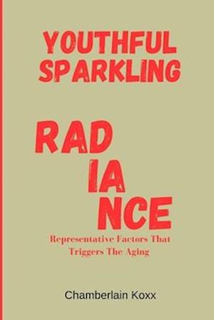 Youthful Sparkling Radiance: Representative Factors That Triggers The Aging Process