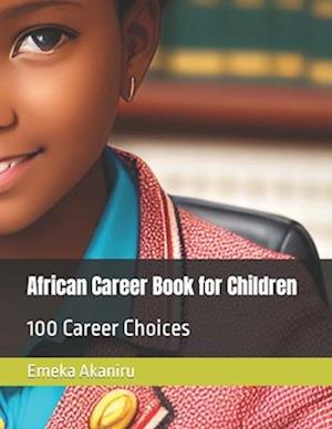 African Career Book for Children: 100 Career Choices for Children