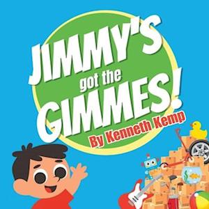 Jimmy's got the Gimmes!