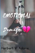 EMOTIONAL DAMAGE : Transforming Pain into Power: Navigating Emotional Damage for Success"" 