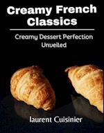 Creamy French Classics: Creamy Dessert Perfection Unveiled 