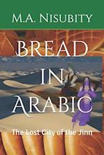 Bread in Arabic: The Lost City of the Jinn 
