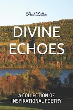 DIVINE ECHOES : A COLLECTION OF INSPIRATIONAL POETRY