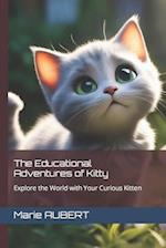 The Educational Adventures of Kitty: Explore the World with Your Curious Kitten 