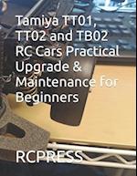 Tamiya TT01, TT02 and TB02 RC Cars Practical Upgrade & Maintenance for Beginners 